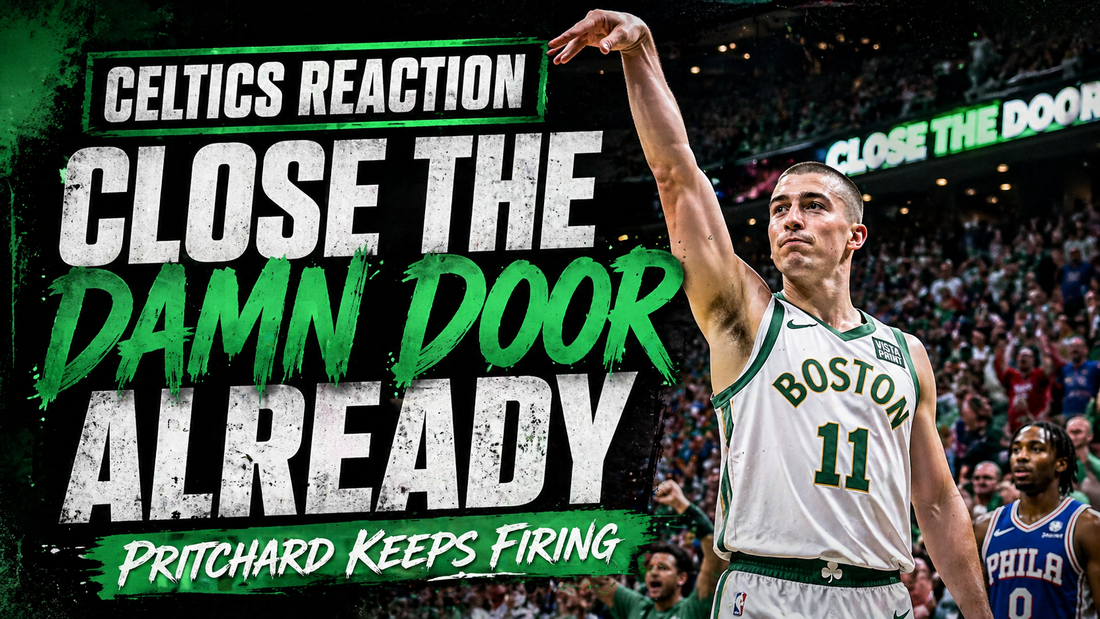 Celtics Reaction: Close the Damn Door Already