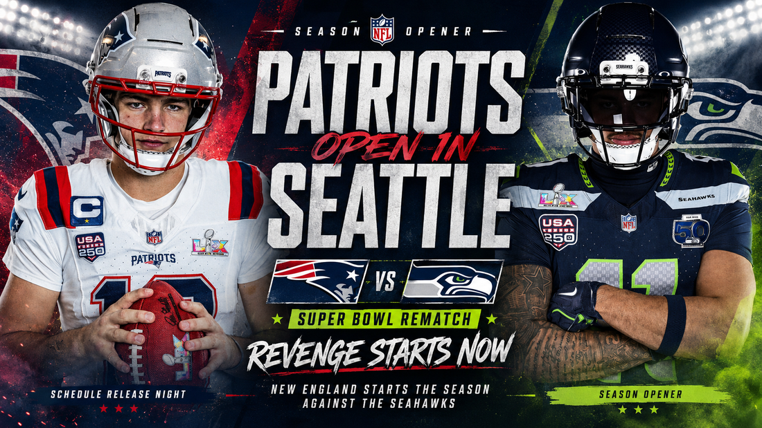 Patriots Get Thrown Right Back Into the Fire: New England Opens 2026 With a Super Bowl Rematch in Seattle